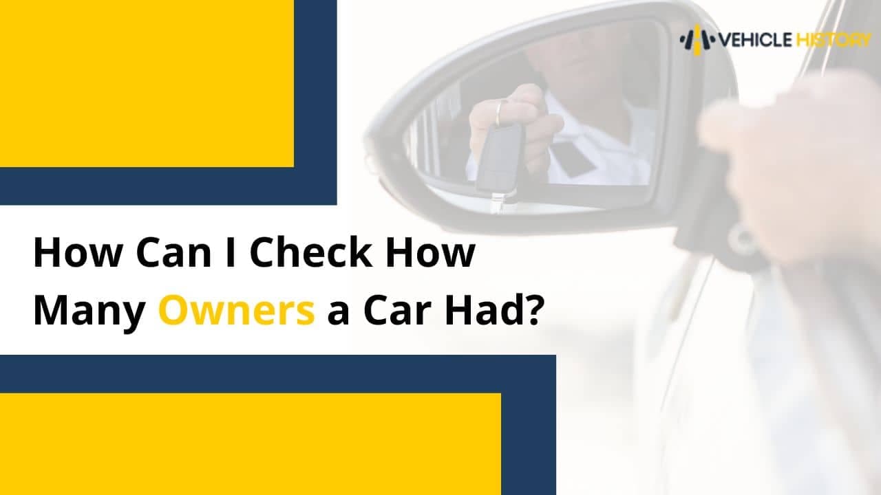 How Can I Check How Many Owners a Car Had?
