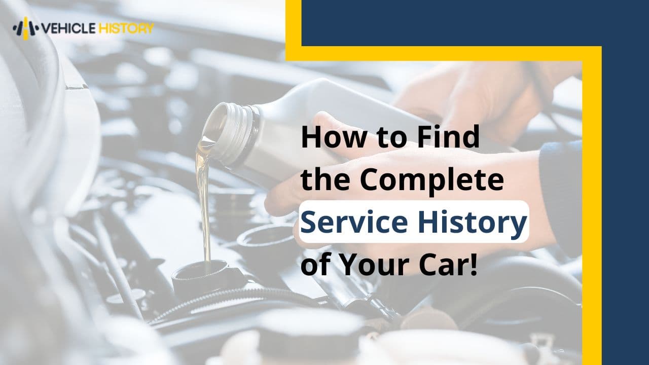 How to Find the Complete Service History of Your Car