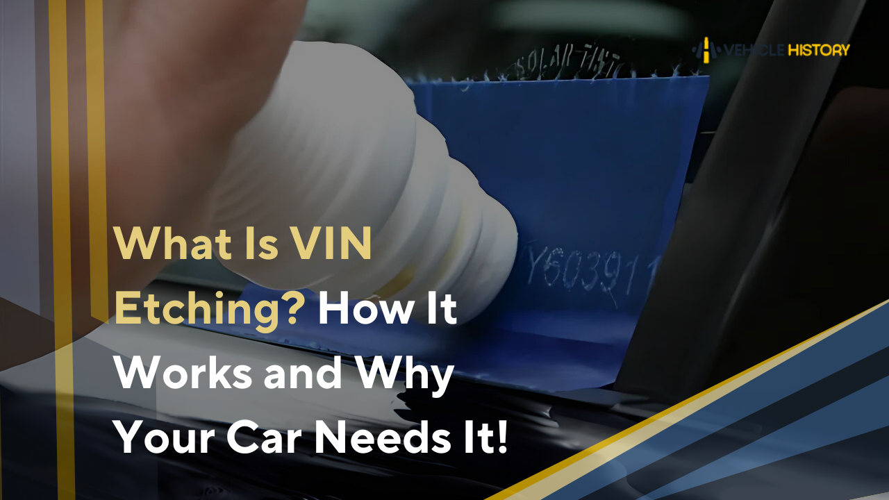 A image of article "What Is VIN Etching_ How It Works and Why Your Car Needs It!"